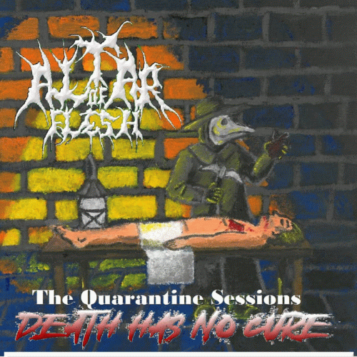 Altar Of Flesh : The Quarantine Sessions: Death Has No Cure